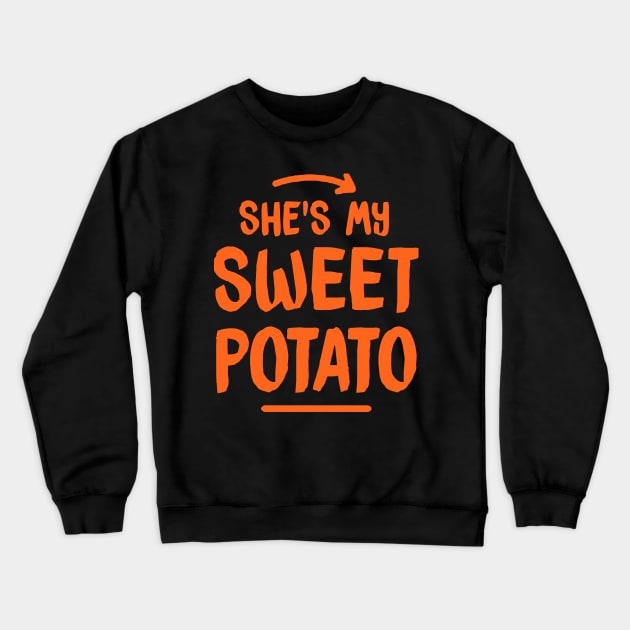 She's My Sweet Potato Yes I yam T Shirt Crewneck Sweatshirt by Msafi